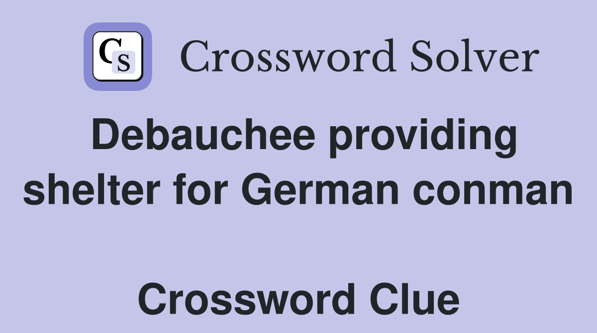 Debauchee providing shelter for German conman  Crossword Clue