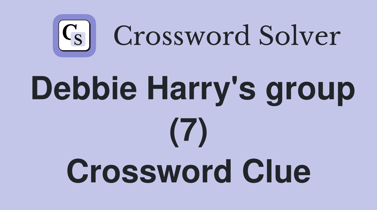 Debbie Harry's group (7) Crossword Clue