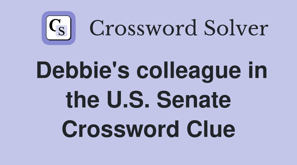 Debbie's colleague in the U.S. Senate Crossword Clue