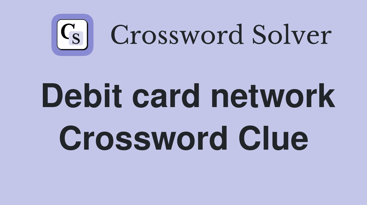 Debit card network Crossword Clue