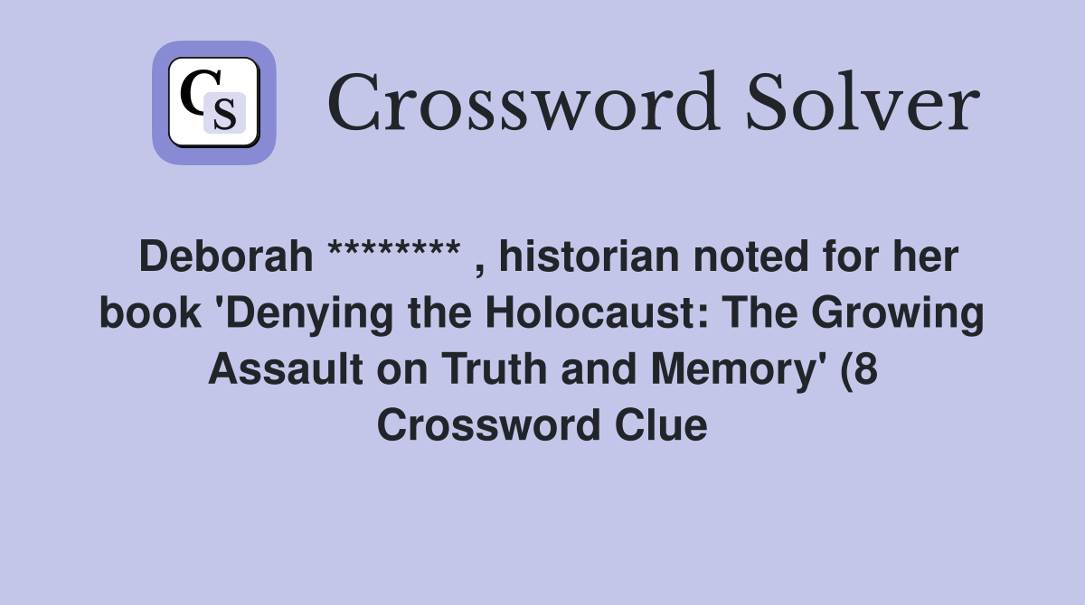 Deborah ******** historian noted for her book #39 Denying the Holocaust Deborah ******** historian noted for her book #39 Denying the Holocaust