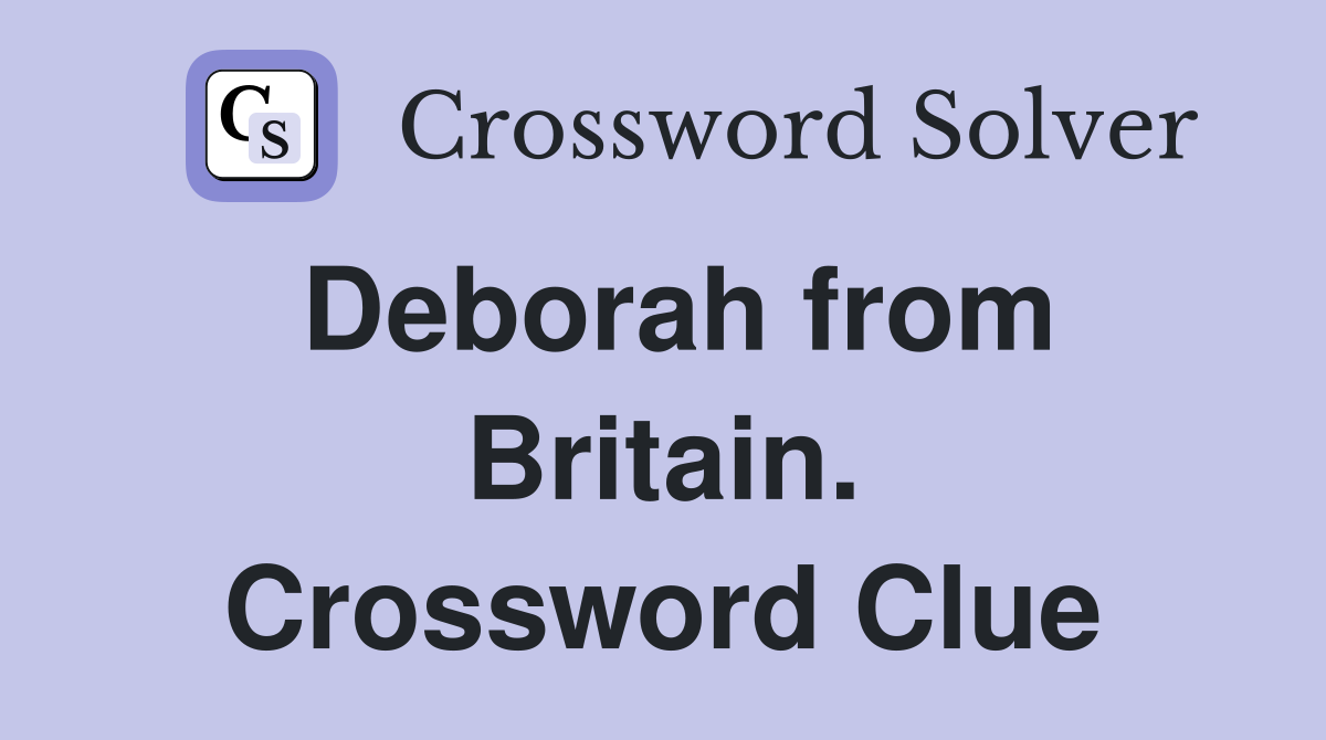Deborah from Britain. Crossword Clue