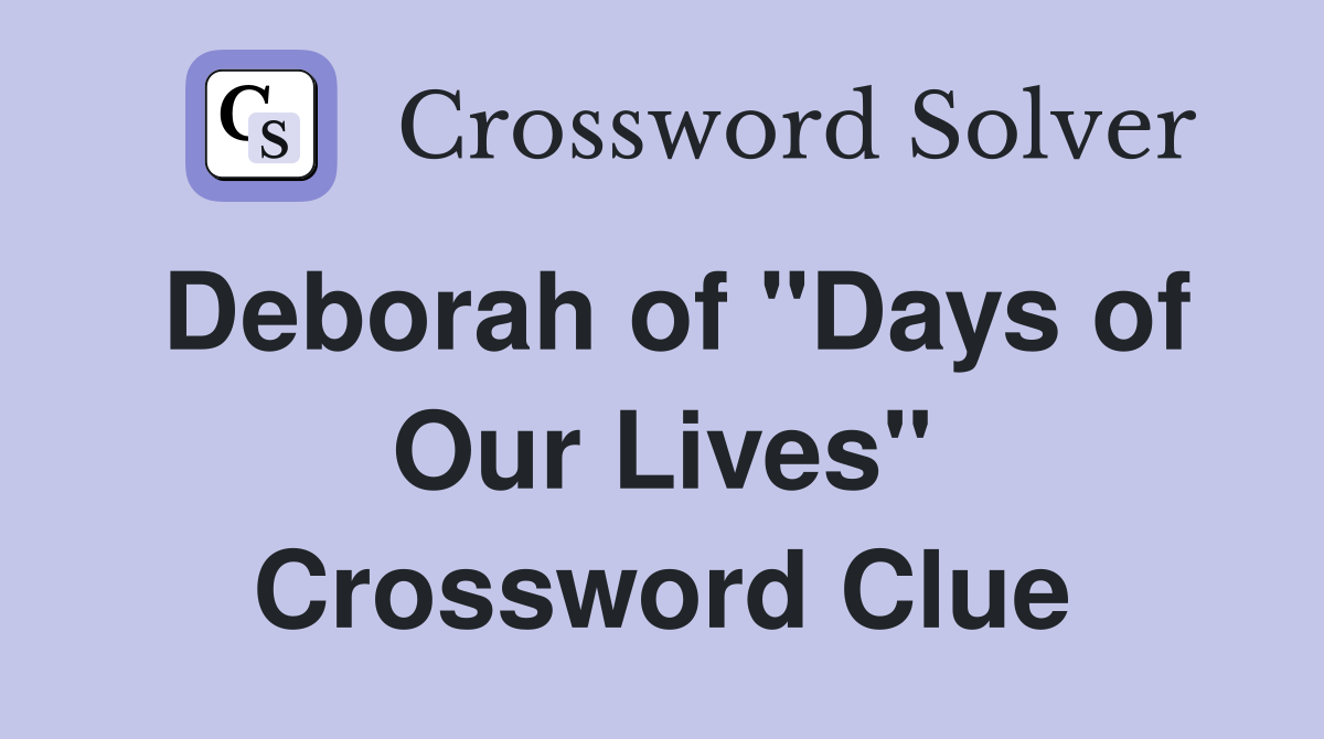 Deborah of "Days of Our Lives" Crossword Clue