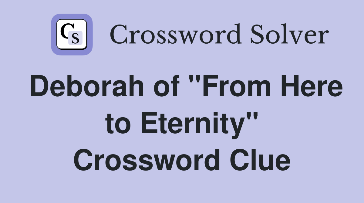 Deborah of "From Here to Eternity" Crossword Clue