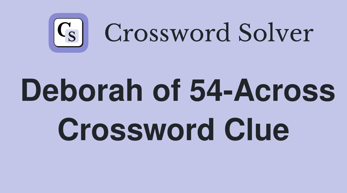 Deborah of 54-Across Crossword Clue