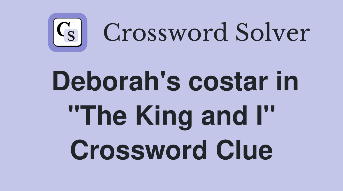 Deborah's costar in "The King and I" Crossword Clue