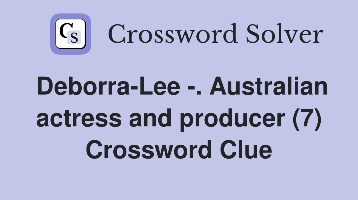 Deborra-Lee -. Australian actress and producer (7) Crossword Clue