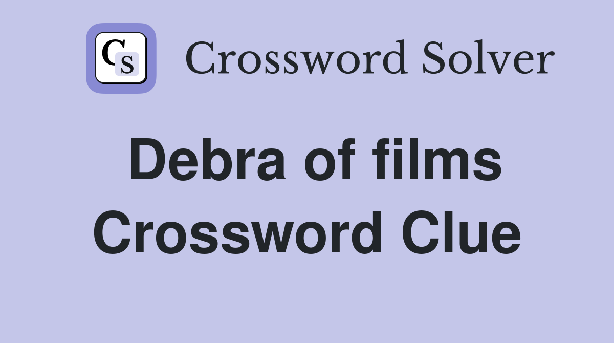 Debra of films Crossword Clue