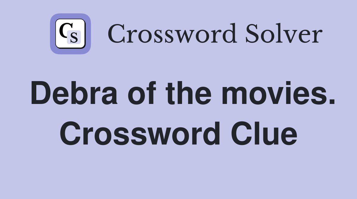Debra of the movies. Crossword Clue