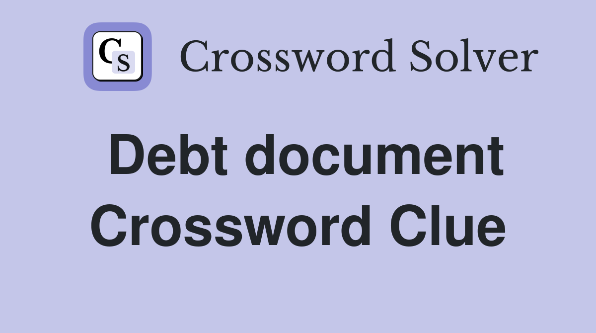 Debt document Crossword Clue