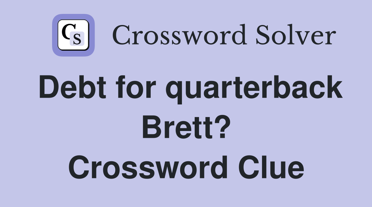 Debt for quarterback Brett? Crossword Clue