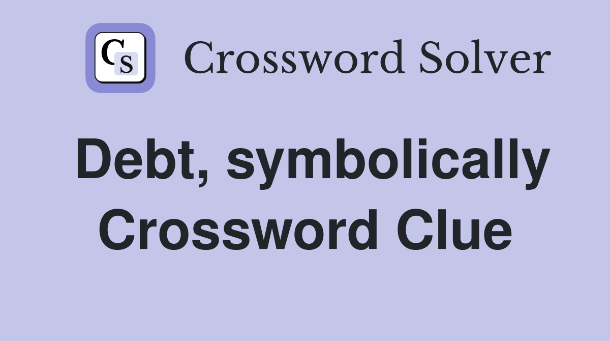 Debt, symbolically Crossword Clue