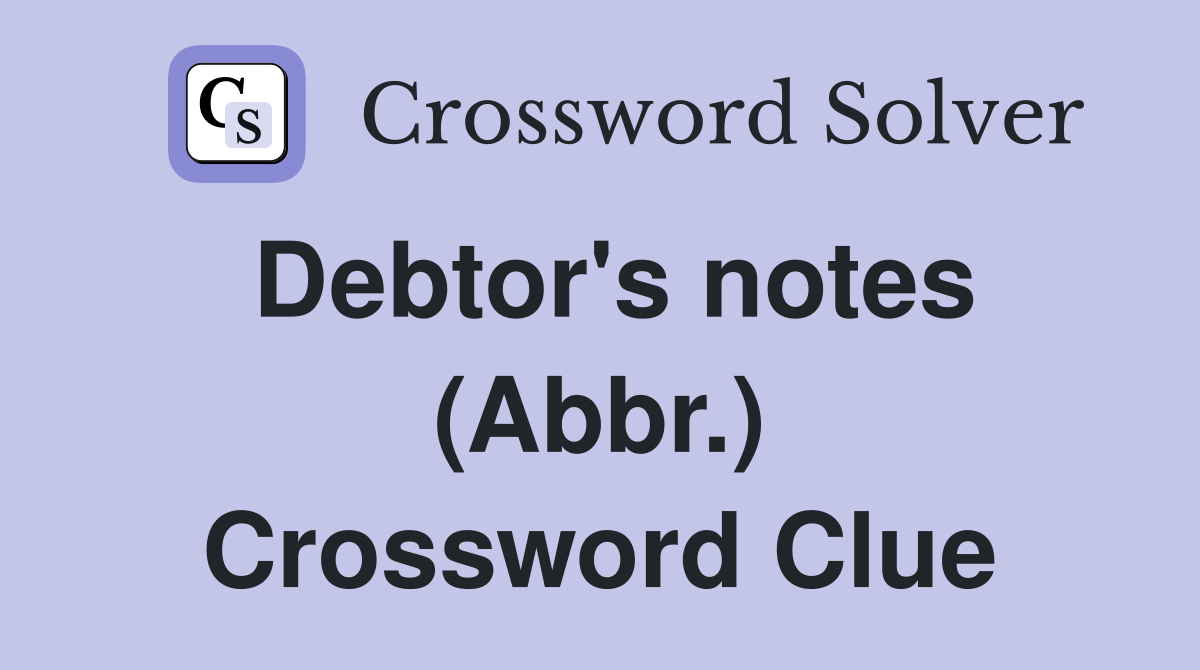 Debtor's notes (Abbr.) Crossword Clue