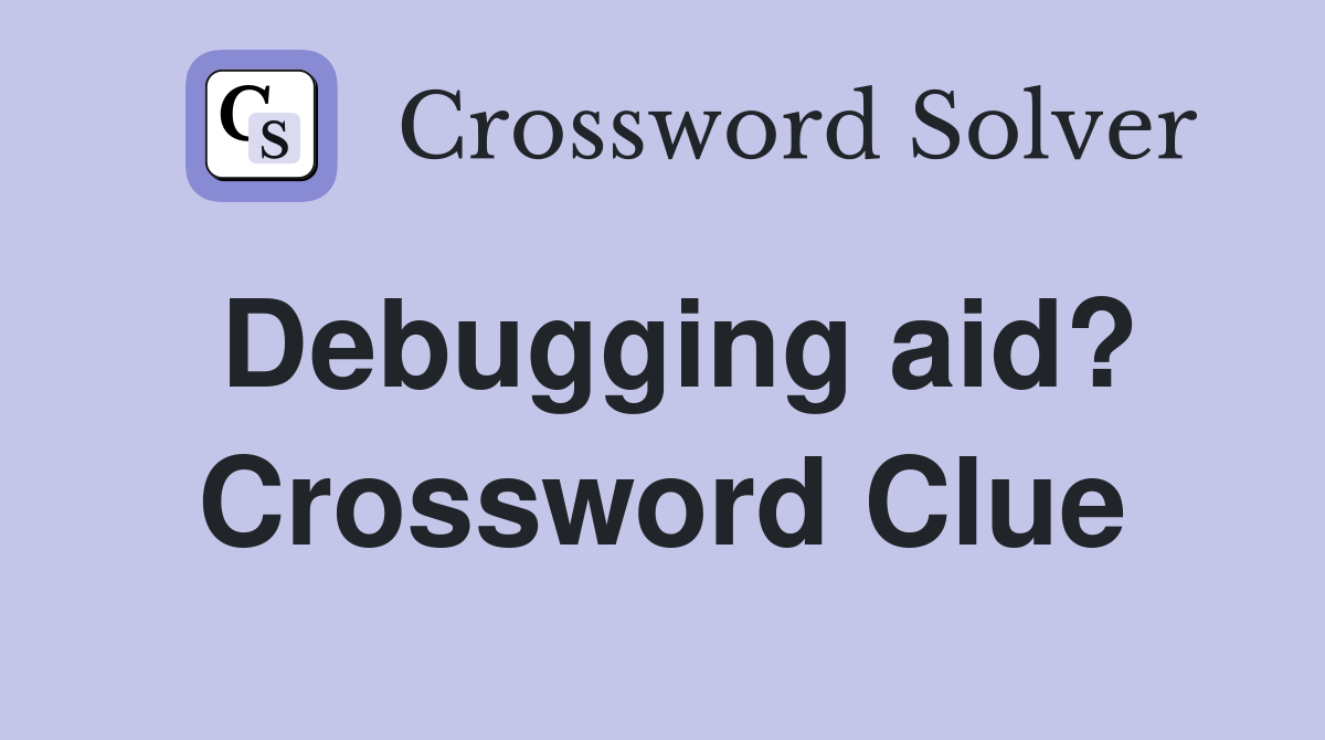 Debugging aid? Crossword Clue