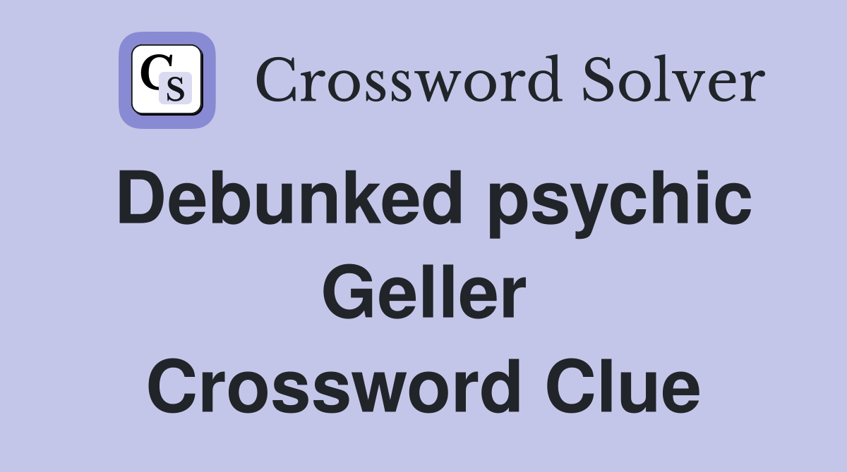 Debunked psychic Geller Crossword Clue