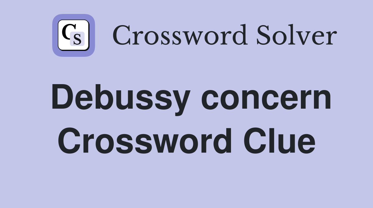 Debussy concern Crossword Clue