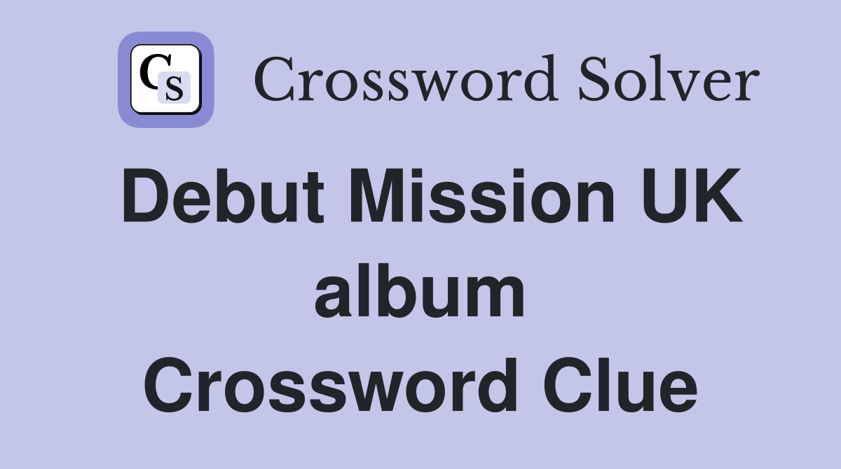 Debut Mission UK album Crossword Clue