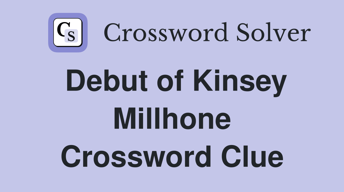 Debut of Kinsey Millhone Crossword Clue