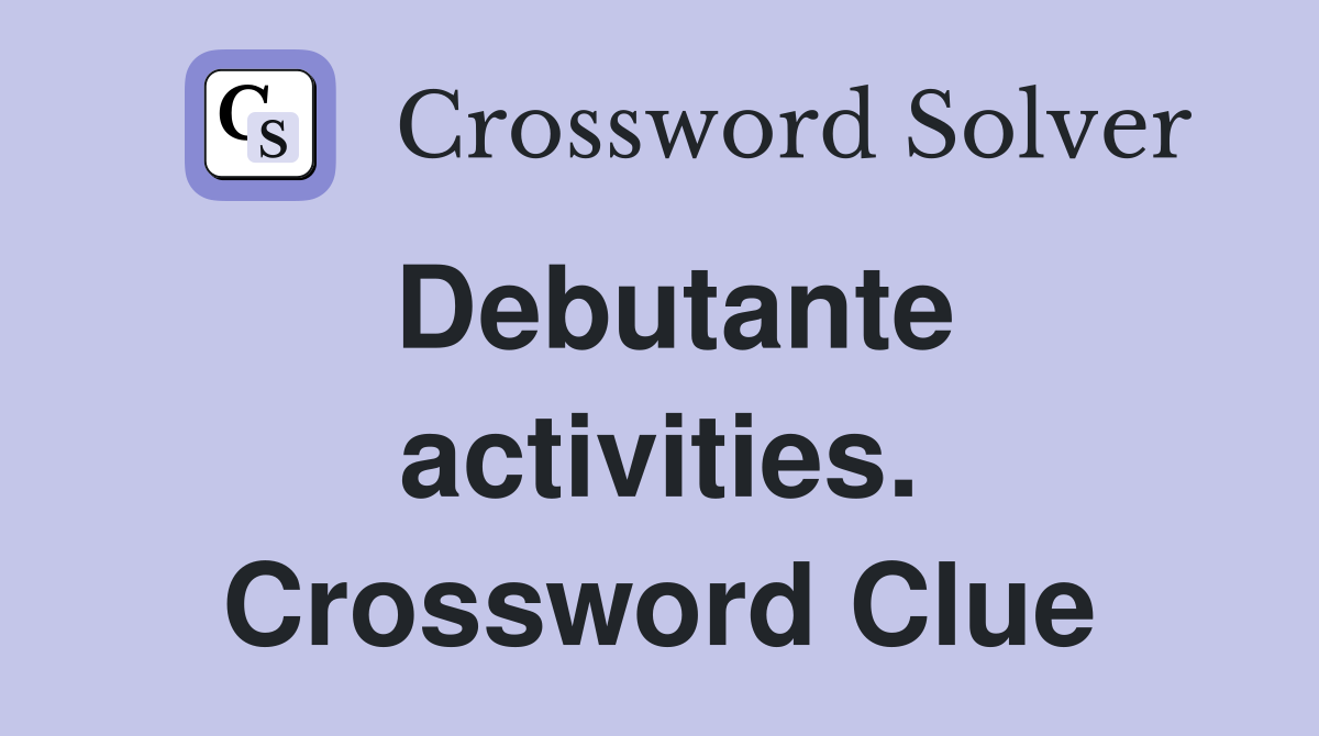 Debutante activities. Crossword Clue