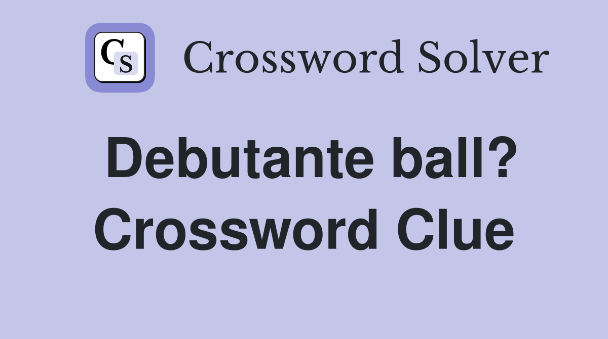 Debutante ball? Crossword Clue