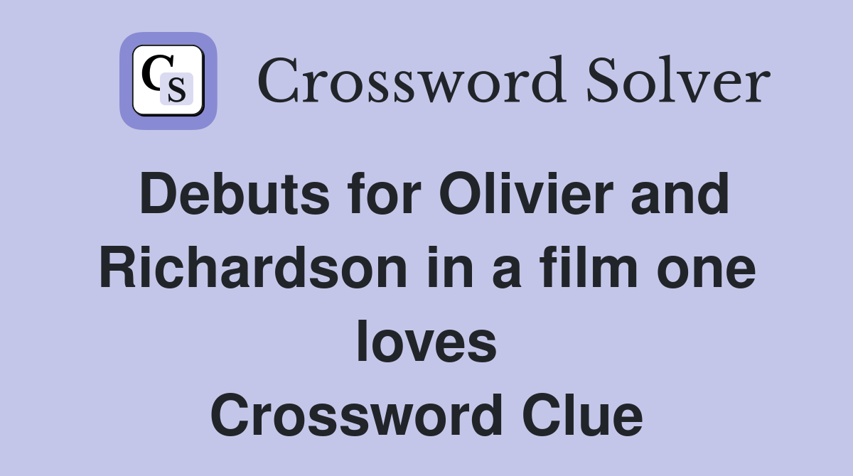 Debuts for Olivier and Richardson in a film one loves Crossword Clue