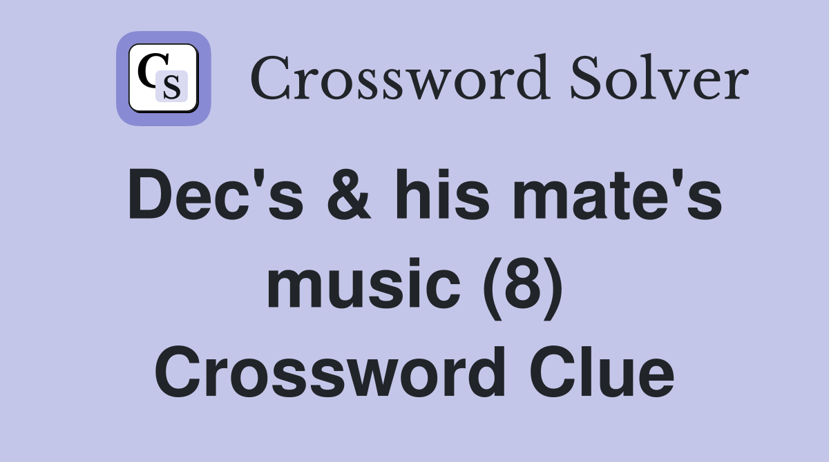Dec's & his mate's music (8) Crossword Clue