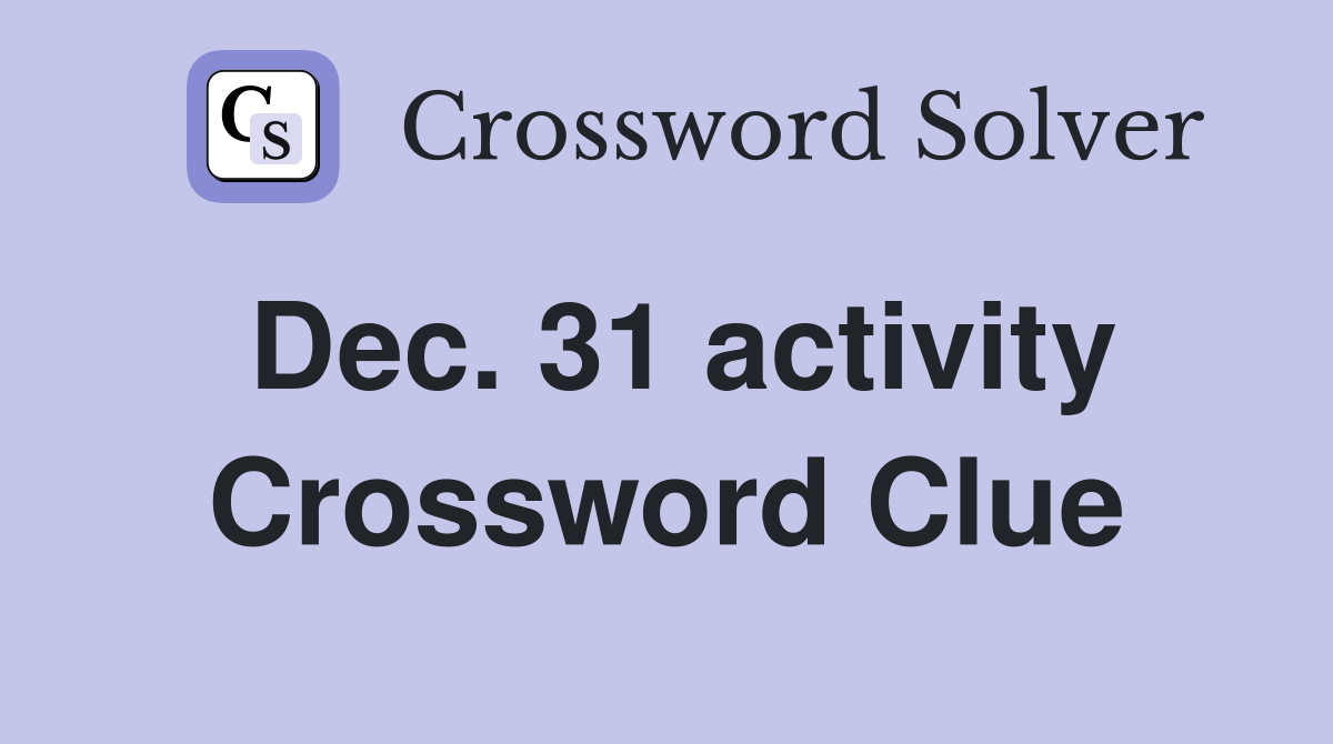 Dec. 31 activity Crossword Clue