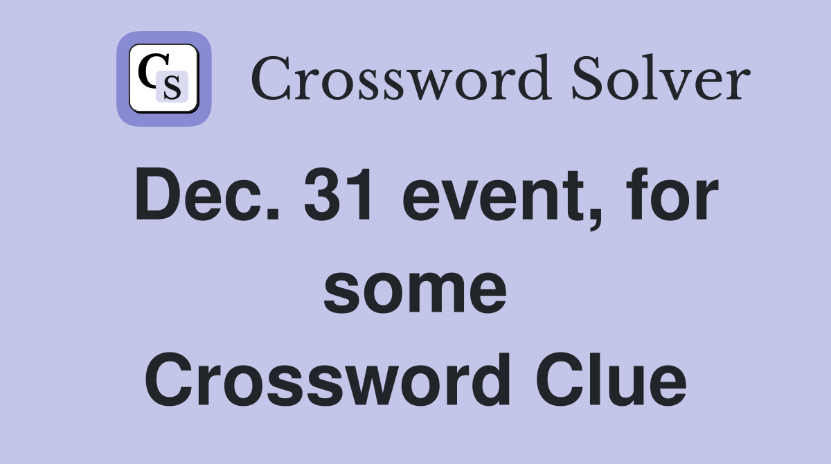 Dec. 31 event, for some Crossword Clue