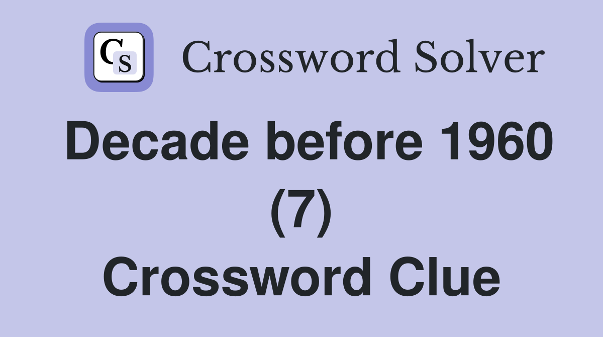 Decade before 1960 (7) Crossword Clue