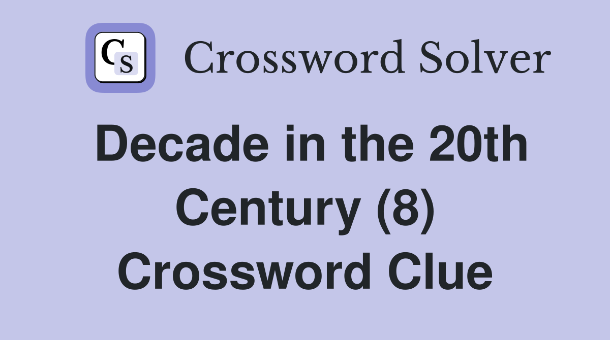 Decade in the 20th Century (8) Crossword Clue
