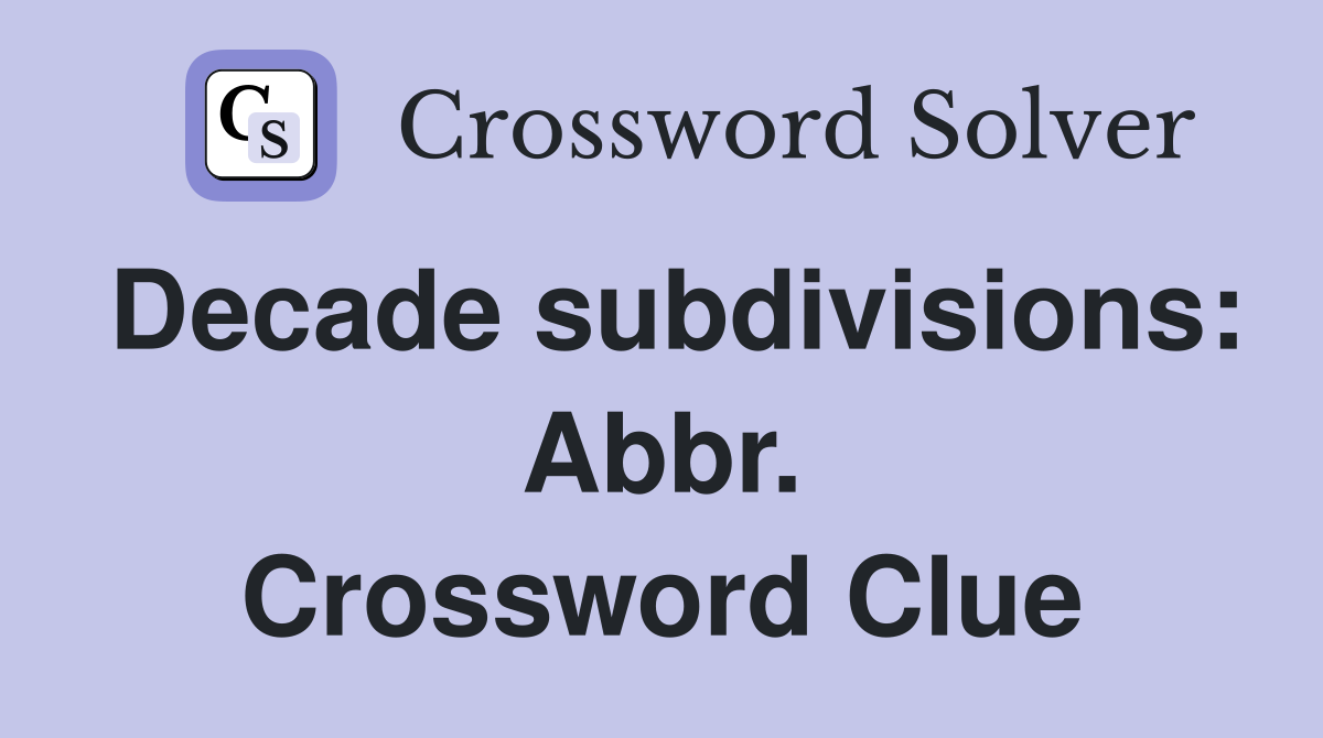 Decade subdivisions: Abbr. Crossword Clue