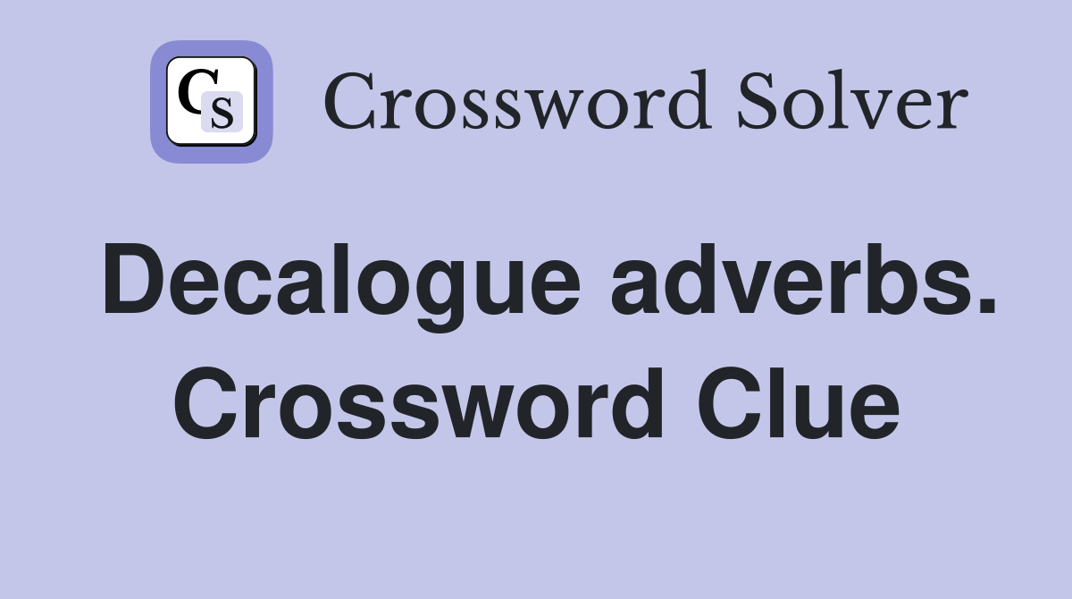 Decalogue adverbs. Crossword Clue