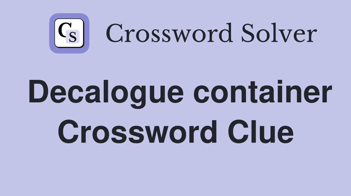 Decalogue container Crossword Clue
