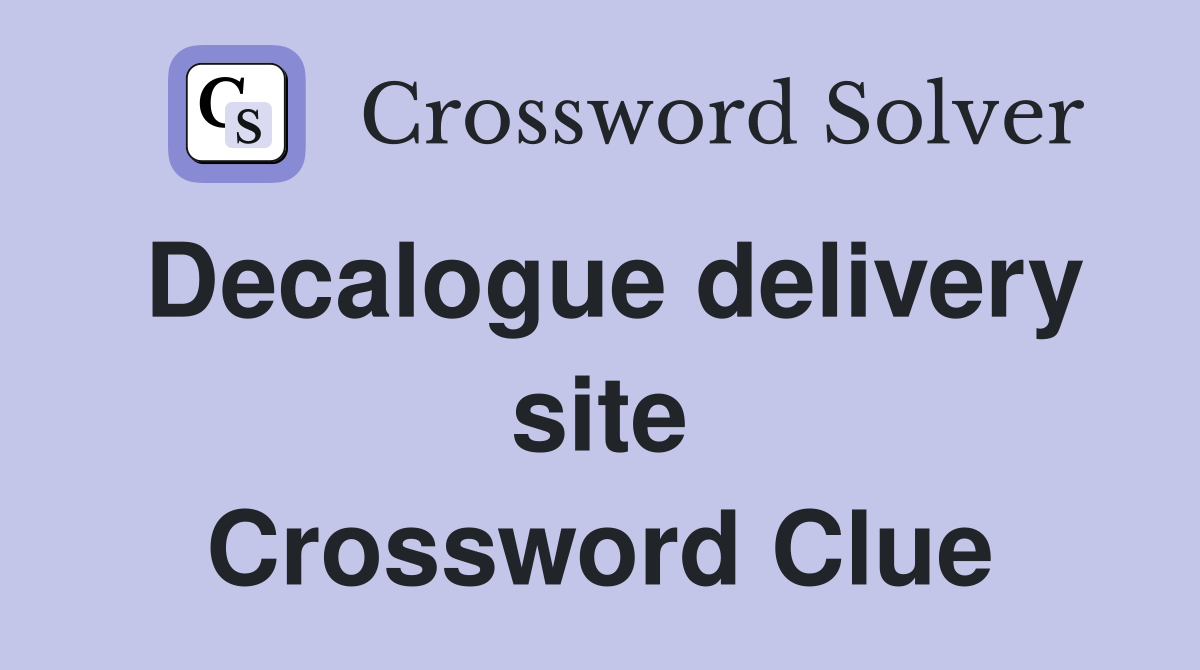 Decalogue delivery site Crossword Clue