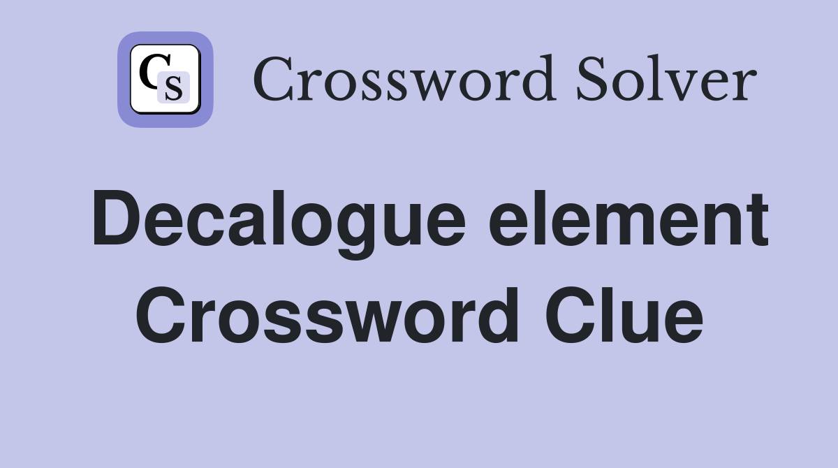 Decalogue element Crossword Clue