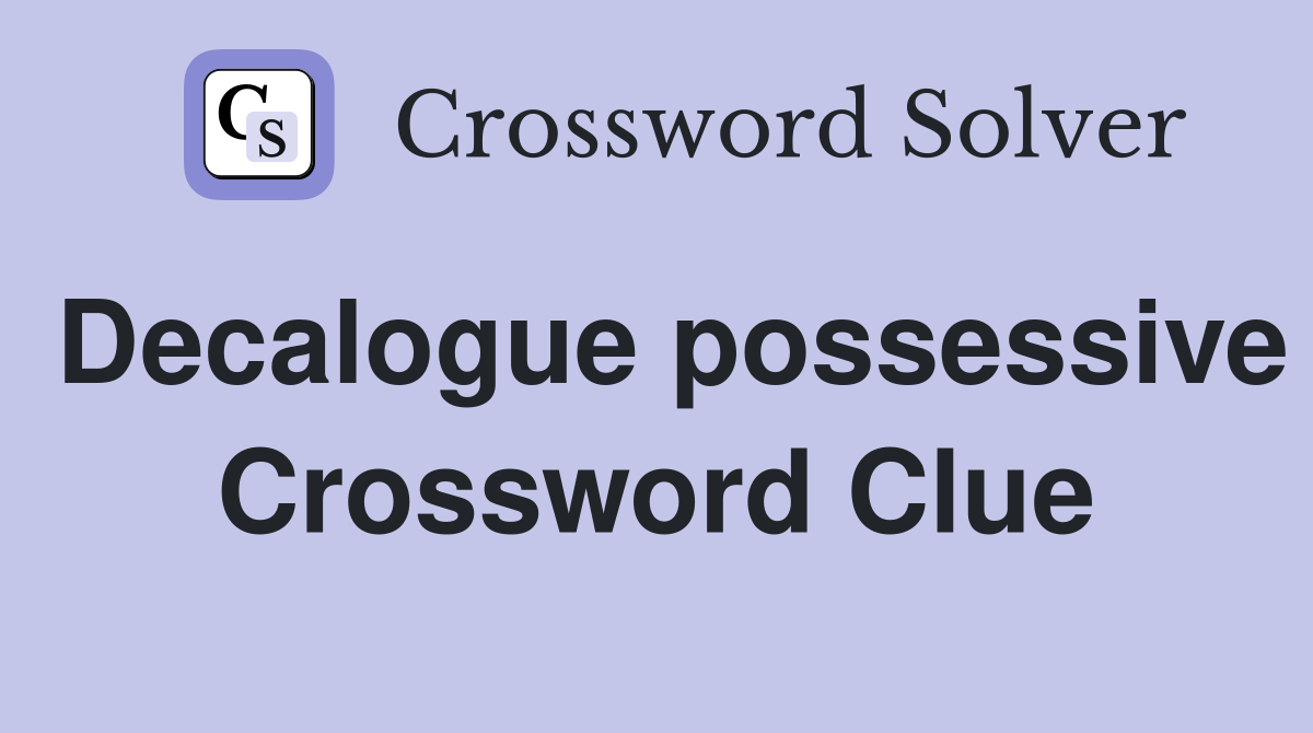 Decalogue possessive Crossword Clue