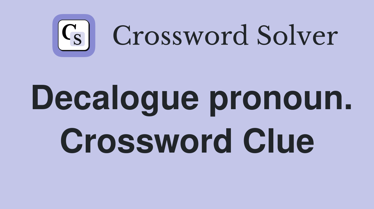 Decalogue pronoun. Crossword Clue