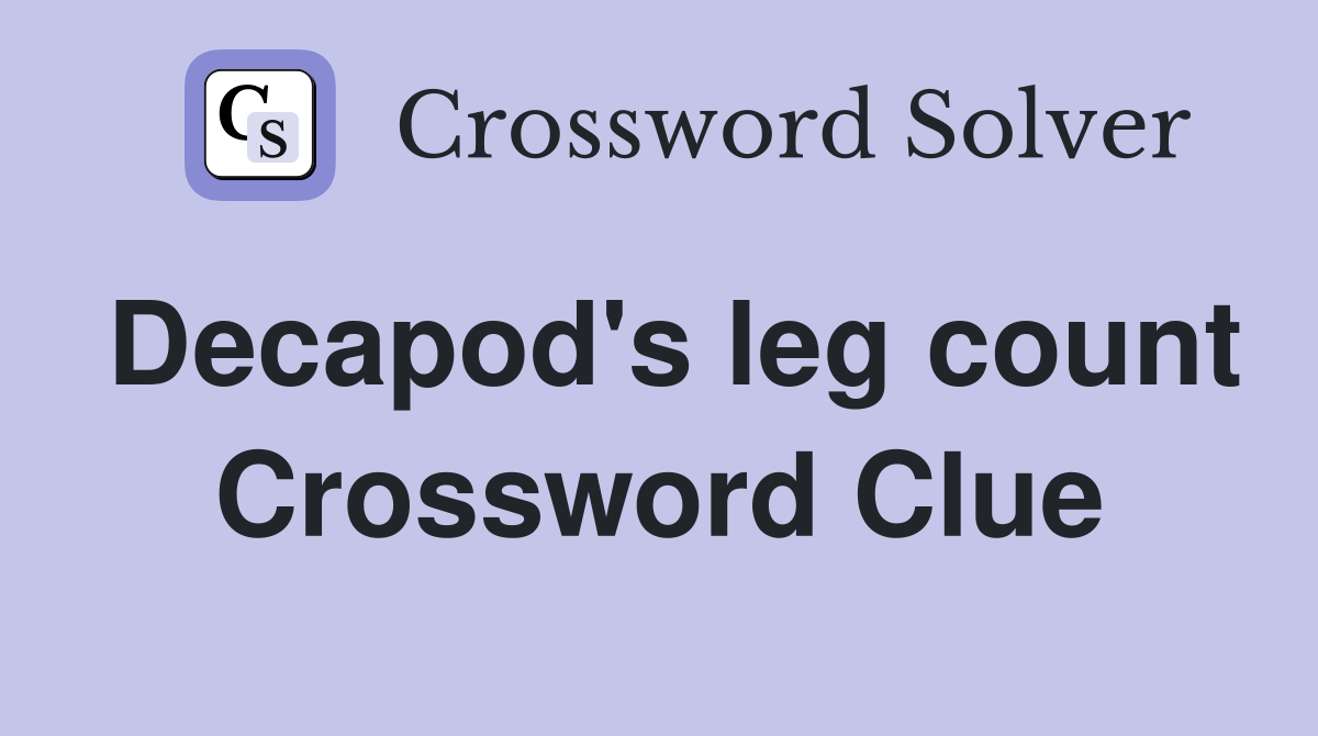 Decapod's leg count Crossword Clue