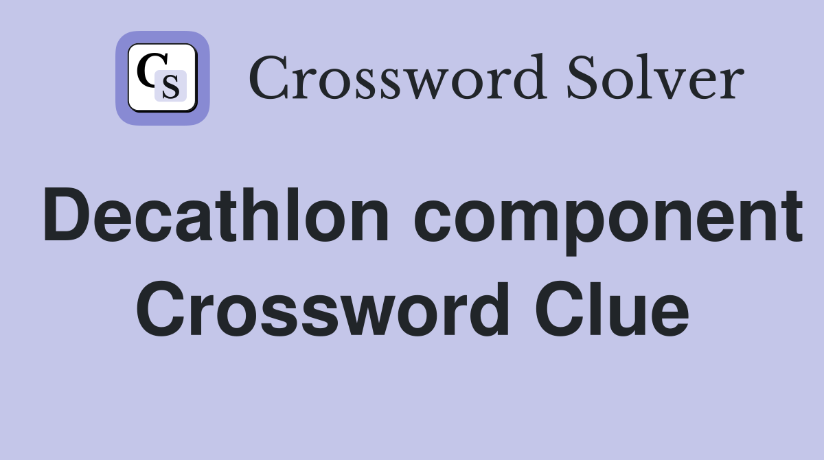 Decathlon component Crossword Clue