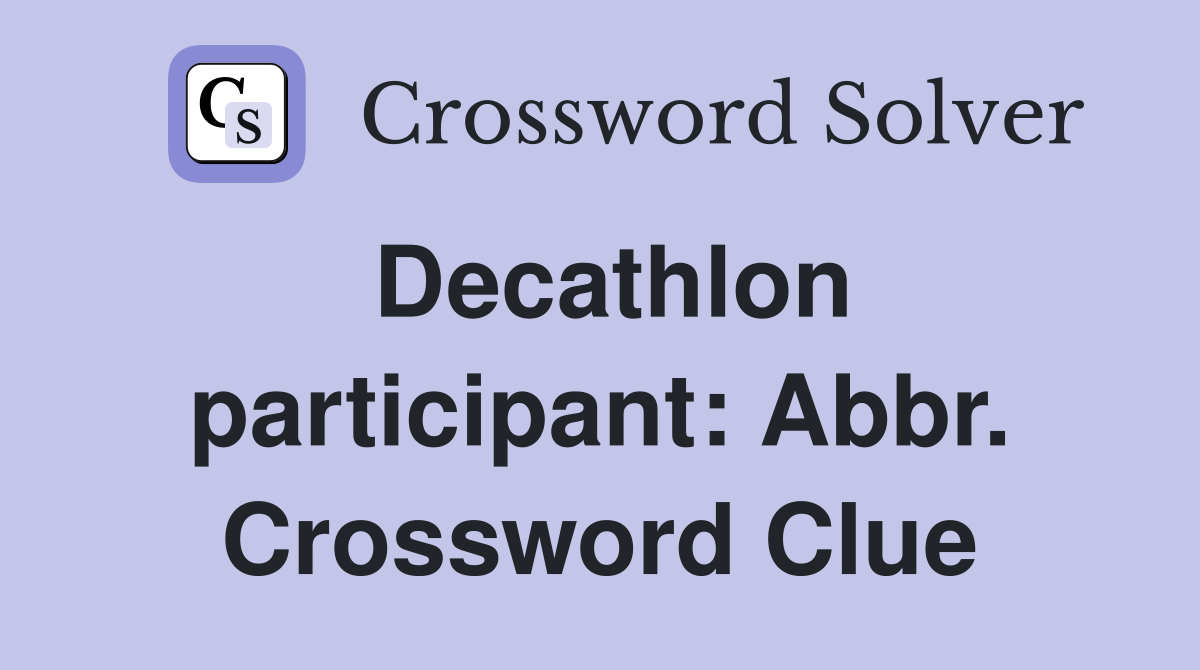 Decathlon participant: Abbr. Crossword Clue