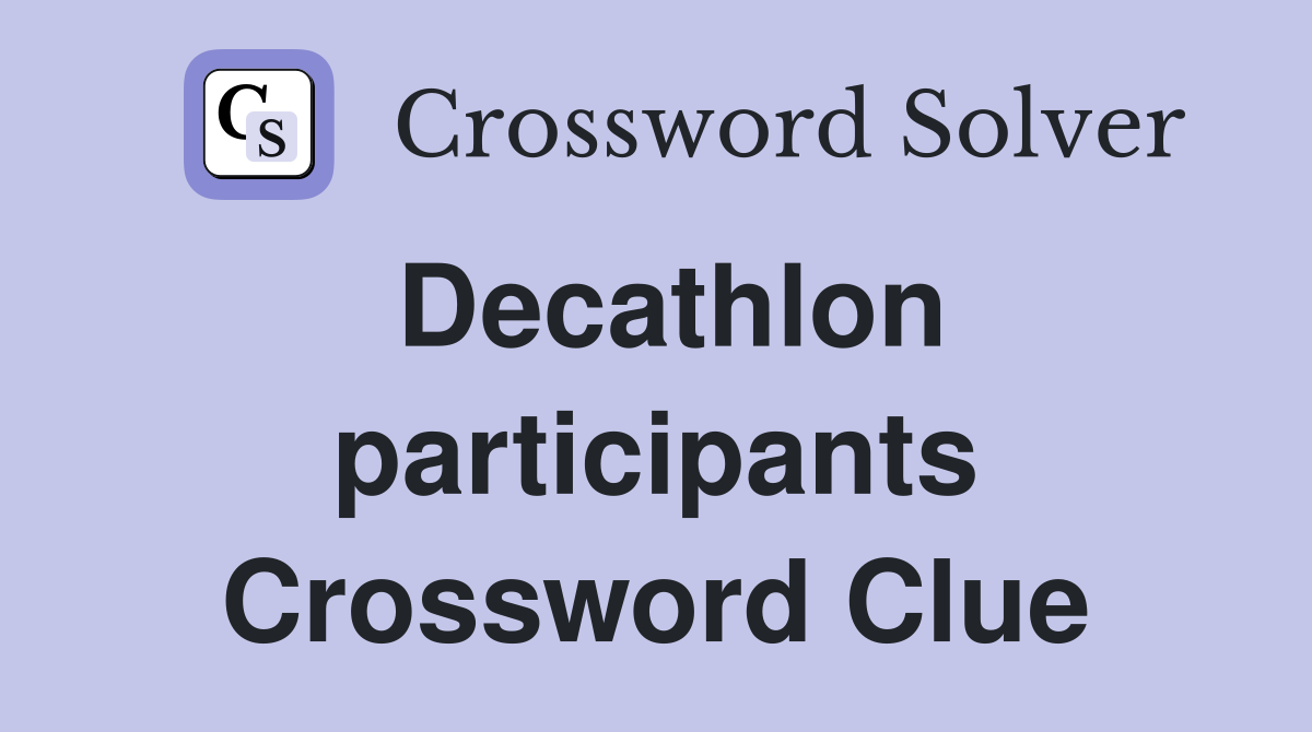 Decathlon participants Crossword Clue