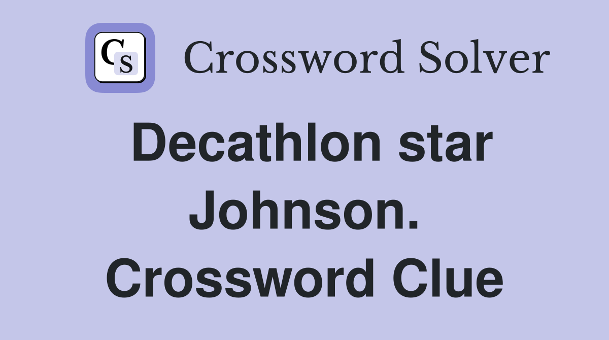 Decathlon star Johnson. Crossword Clue