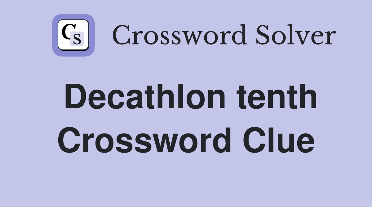 Decathlon tenth Crossword Clue