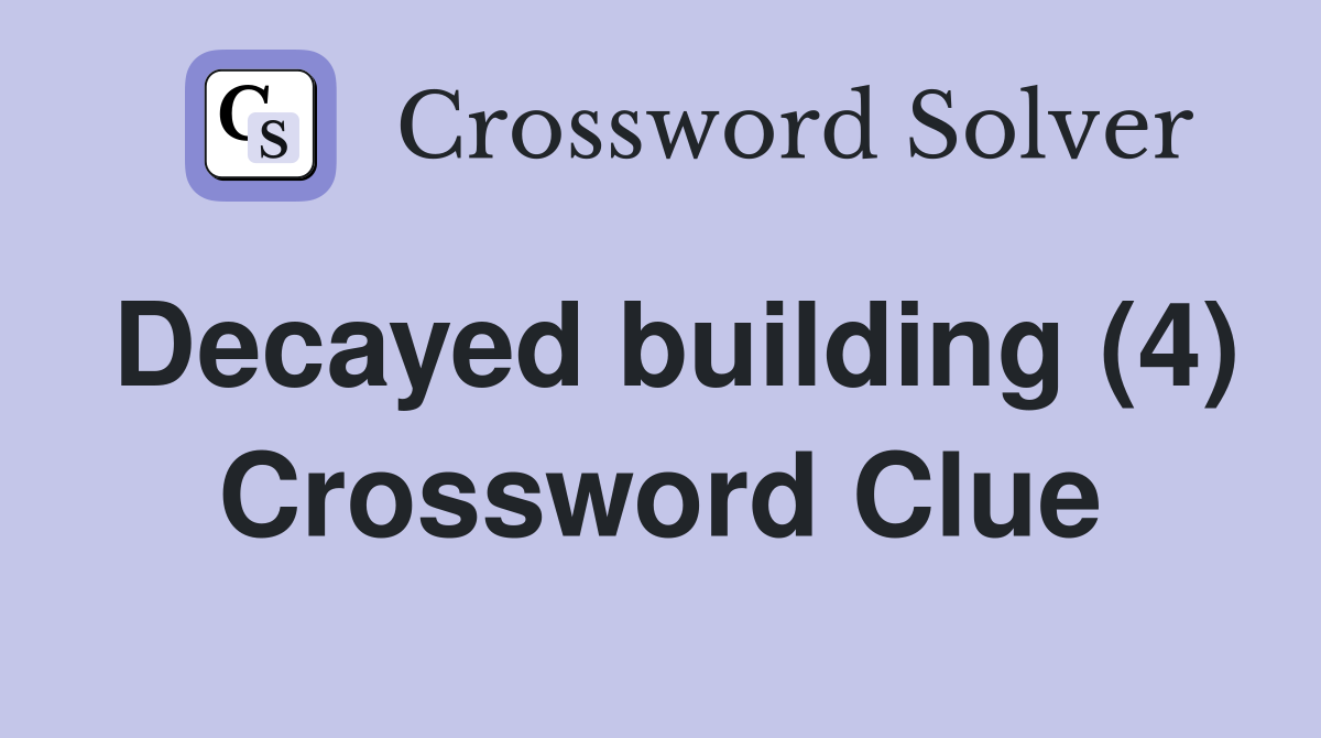 Decayed building (4) Crossword Clue