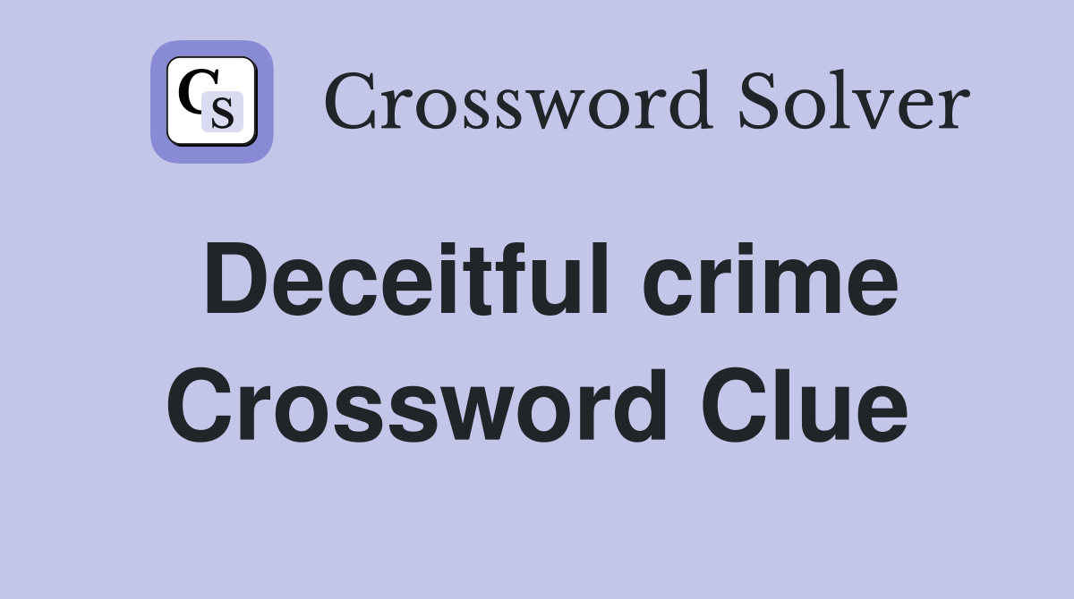 Deceitful crime Crossword Clue