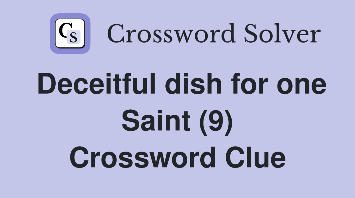 Deceitful dish for one Saint (9) Crossword Clue