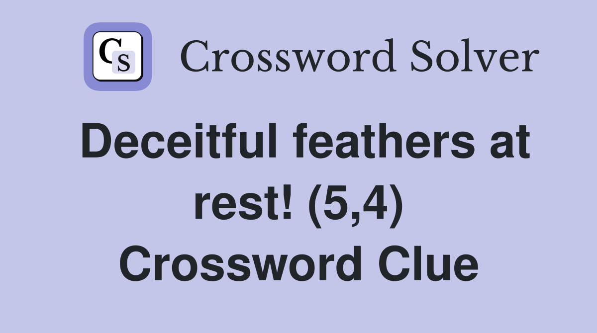 Deceitful feathers at rest! (5,4) Crossword Clue
