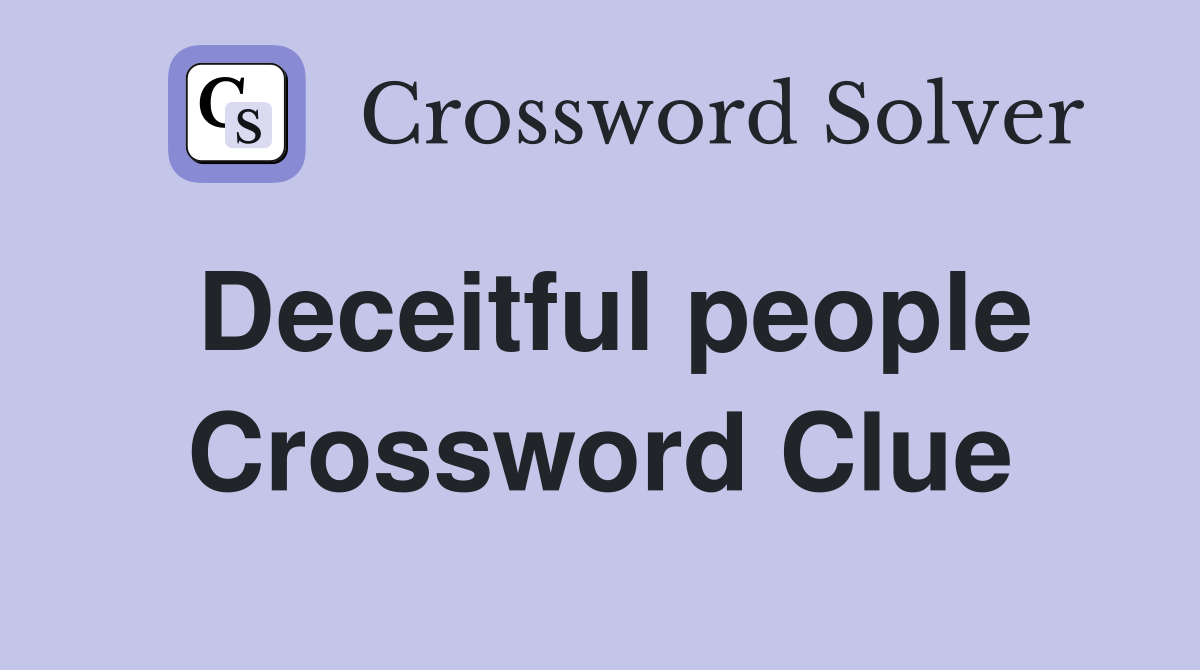 Deceitful people Crossword Clue