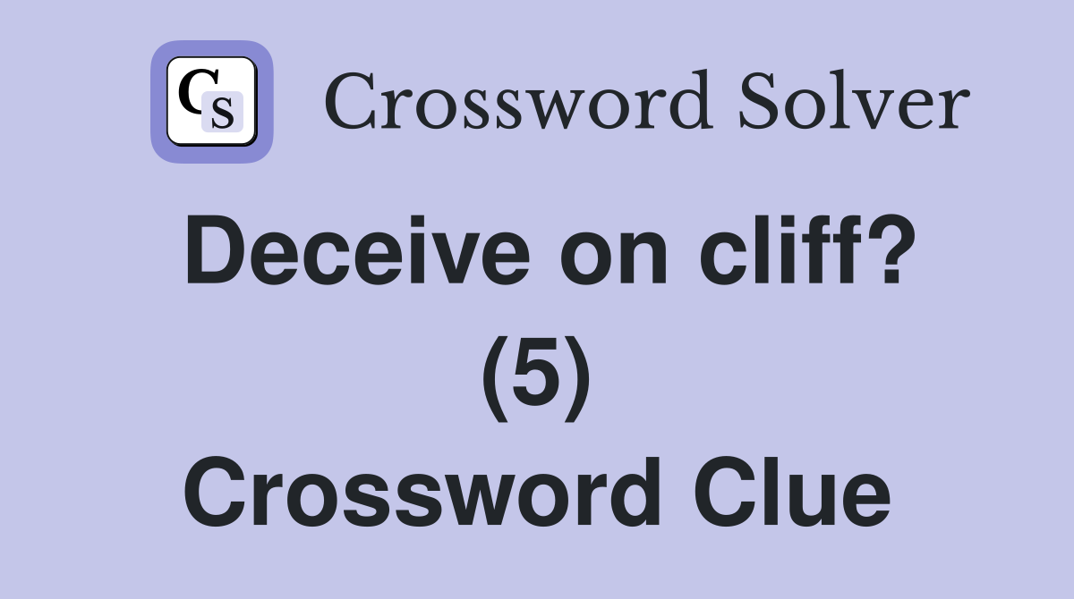 Deceive on cliff? (5) Crossword Clue