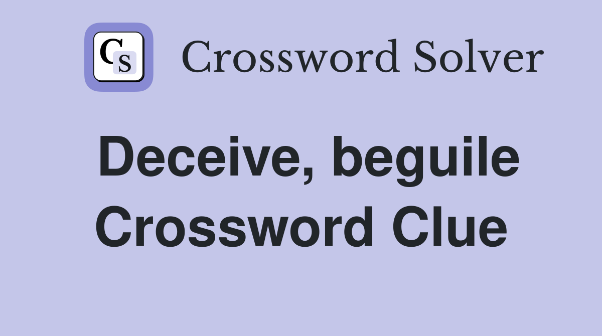 Deceive, beguile Crossword Clue